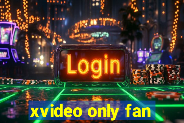 xvideo only fan